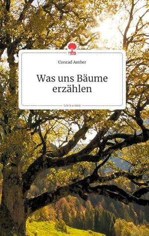 Seller image for Was uns Bume erzhlen. Life is a Story - story.one for sale by AHA-BUCH GmbH