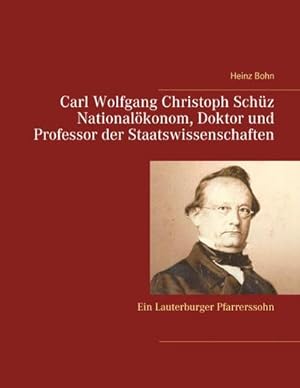 Bild des Verkufers fr Carl Wolfgang Christoph Schz Doktor und Professor der Staatswissenschaften : Ein Lauterburger Pfarrerssohn zum Verkauf von AHA-BUCH GmbH