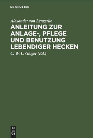 Bild des Verkufers fr Anleitung zur Anlage-, Pflege und Benutzung lebendiger Hecken zum Verkauf von AHA-BUCH GmbH