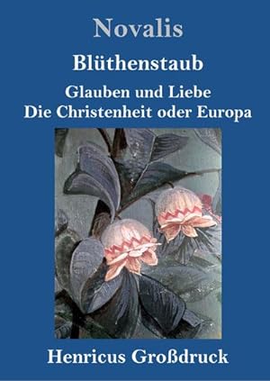Bild des Verkufers fr Blthenstaub / Glauben und Liebe / Die Christenheit oder Europa (Grodruck) zum Verkauf von AHA-BUCH GmbH