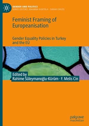 Bild des Verkufers fr Feminist Framing of Europeanisation : Gender Equality Policies in Turkey and the EU zum Verkauf von AHA-BUCH GmbH