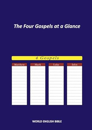 Bild des Verkufers fr The Four Gospels at a Glance : WORLD ENGLISH BIBLE zum Verkauf von AHA-BUCH GmbH