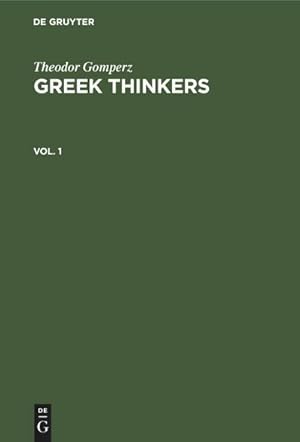 Bild des Verkufers fr Theodor Gomperz: Greek Thinkers. Vol. 1 zum Verkauf von AHA-BUCH GmbH