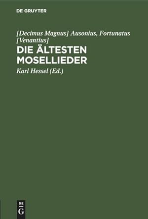 Bild des Verkufers fr Die ltesten Mosellieder : Die Mosella des Ausonius und die Moselgedichte des Fortunatus zum Verkauf von AHA-BUCH GmbH