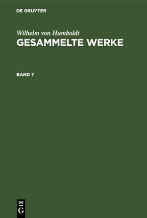 Bild des Verkufers fr Wilhelm von Humboldt: Gesammelte Werke. Band 7 zum Verkauf von AHA-BUCH GmbH