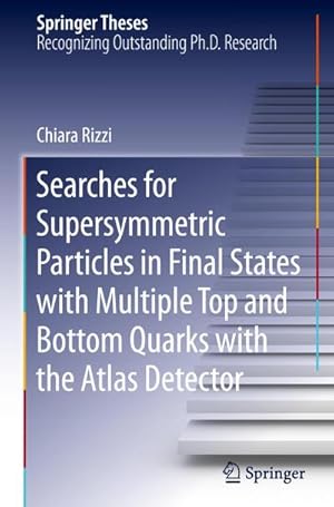 Bild des Verkufers fr Searches for Supersymmetric Particles in Final States with Multiple Top and Bottom Quarks with the Atlas Detector zum Verkauf von AHA-BUCH GmbH