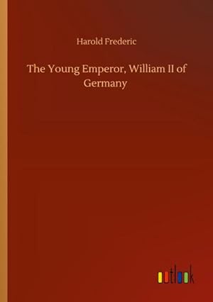 Seller image for The Young Emperor, William II of Germany for sale by AHA-BUCH GmbH