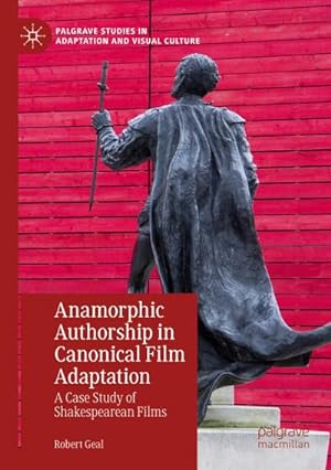 Seller image for Anamorphic Authorship in Canonical Film Adaptation : A Case Study of Shakespearean Films for sale by AHA-BUCH GmbH