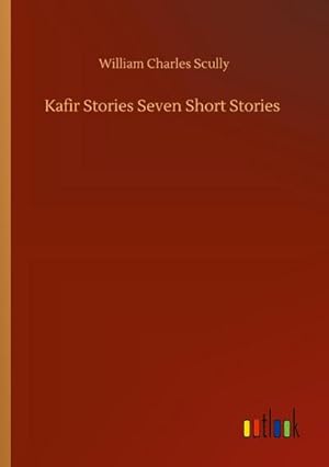 Seller image for Kafir Stories Seven Short Stories for sale by AHA-BUCH GmbH