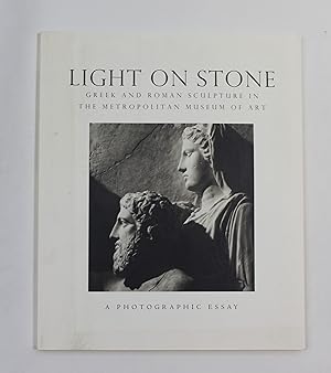 Image du vendeur pour Light on Stone: Greek and Roman Sculpture in the Metropolitan Museum of Art : A Photographic Essay mis en vente par Our Kind Of Books