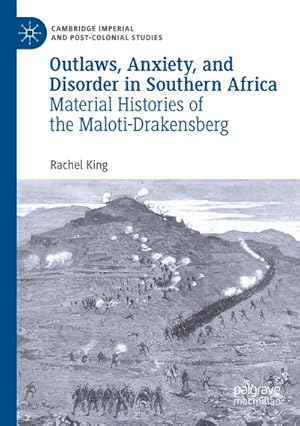 Bild des Verkufers fr Outlaws, Anxiety, and Disorder in Southern Africa : Material Histories of the Maloti-Drakensberg zum Verkauf von AHA-BUCH GmbH