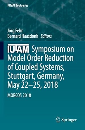 Seller image for IUTAM Symposium on Model Order Reduction of Coupled Systems, Stuttgart, Germany, May 2225, 2018 : MORCOS 2018 for sale by AHA-BUCH GmbH