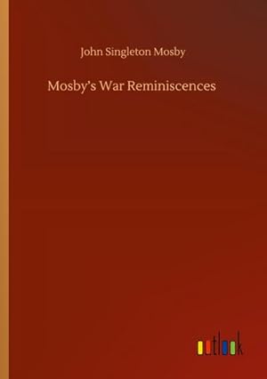 Image du vendeur pour Mosbys War Reminiscences mis en vente par AHA-BUCH GmbH