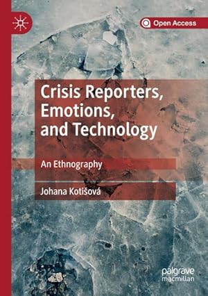 Seller image for Crisis Reporters, Emotions, and Technology : An Ethnography for sale by AHA-BUCH GmbH