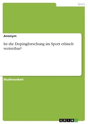 Bild des Verkufers fr Ist die Dopingforschung im Sport ethisch vertretbar? zum Verkauf von AHA-BUCH GmbH