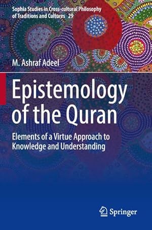 Bild des Verkufers fr Epistemology of the Quran : Elements of a Virtue Approach to Knowledge and Understanding zum Verkauf von AHA-BUCH GmbH