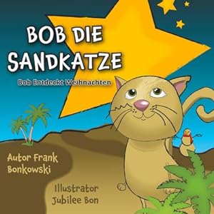 Bild des Verkufers fr Bob Die Sandkatze : Bob Entdeckt Weihnachten zum Verkauf von AHA-BUCH GmbH