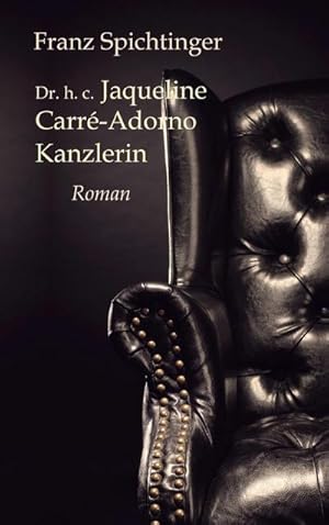 Bild des Verkufers fr Dr. h. c. Jaqueline Carr-Adorno, Kanzlerin : Roman zum Verkauf von AHA-BUCH GmbH