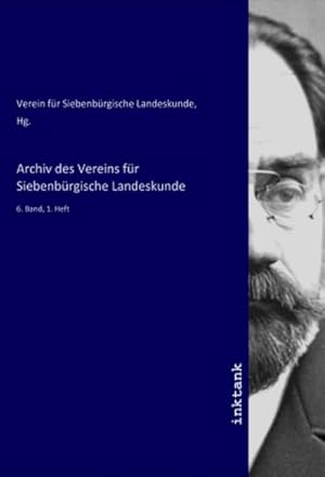 Bild des Verkufers fr Archiv des Vereins fr Siebenbrgische Landeskunde : 6. Band, 1. Heft zum Verkauf von AHA-BUCH GmbH