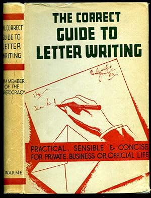 Image du vendeur pour The Correct Guide to Letter Writing by a Member of the Aristocracy | Practical, Sensible and Concise for Private, Business or Official Life. mis en vente par Little Stour Books PBFA Member