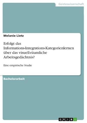 Seller image for Erfolgt das Informations-Integrations-Kategorienlernen ber das visuell-rumliche Arbeitsgedchtnis? : Eine empirische Studie for sale by AHA-BUCH GmbH