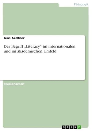 Bild des Verkufers fr Der Begriff Literacy im internationalen und im akademischen Umfeld zum Verkauf von AHA-BUCH GmbH
