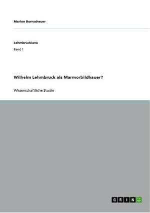 Bild des Verkufers fr Wilhelm Lehmbruck als Marmorbildhauer? zum Verkauf von AHA-BUCH GmbH