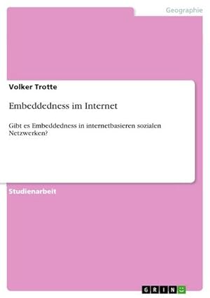 Seller image for Embeddedness im Internet : Gibt es Embeddedness in internetbasieren sozialen Netzwerken? for sale by AHA-BUCH GmbH