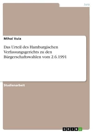 Seller image for Das Urteil des Hamburgischen Verfassungsgerichts zu den Brgerschaftswahlen vom 2.6.1991 for sale by AHA-BUCH GmbH
