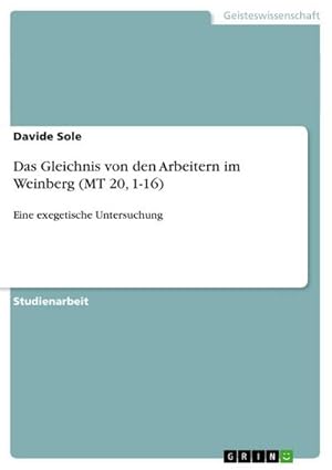 Bild des Verkufers fr Das Gleichnis von den Arbeitern im Weinberg (MT 20, 1-16) : Eine exegetische Untersuchung zum Verkauf von AHA-BUCH GmbH