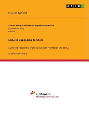 Imagen del vendedor de Ladure expanding to China : Kulturelle Herausforderungen zwischen Frankreich und China a la venta por AHA-BUCH GmbH