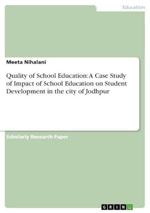 Bild des Verkufers fr Quality of School Education: A Case Study of Impact of School Education on Student Development in the city of Jodhpur zum Verkauf von AHA-BUCH GmbH