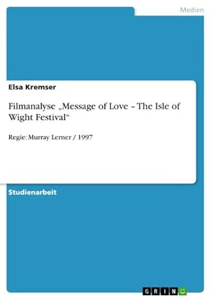 Imagen del vendedor de Filmanalyse Message of Love  The Isle of Wight Festival : Regie: Murray Lerner / 1997 a la venta por AHA-BUCH GmbH