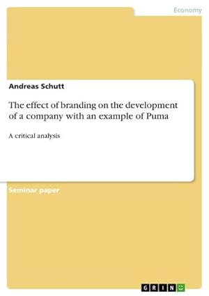 Bild des Verkufers fr The effect of branding on the development of a company with an example of Puma : A critical analysis zum Verkauf von AHA-BUCH GmbH