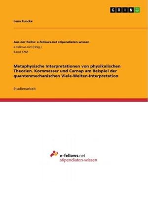 Bild des Verkufers fr Metaphysische Interpretationen von physikalischen Theorien. Kornmesser und Carnap am Beispiel der quantenmechanischen Viele-Welten-Interpretation zum Verkauf von AHA-BUCH GmbH