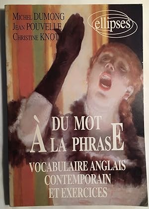 Immagine del venditore per Du mot  la phrase: Vocabulaire anglais contemporain et exercices venduto da librairie philippe arnaiz
