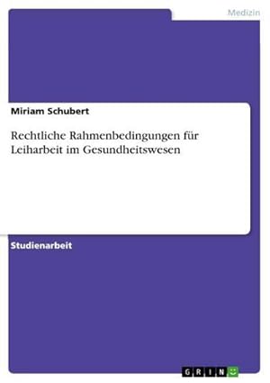 Bild des Verkufers fr Rechtliche Rahmenbedingungen fr Leiharbeit im Gesundheitswesen zum Verkauf von AHA-BUCH GmbH