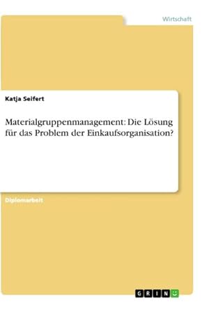 Imagen del vendedor de Materialgruppenmanagement: Die Lsung fr das Problem der Einkaufsorganisation? a la venta por AHA-BUCH GmbH