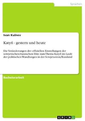 Bild des Verkufers fr Katy - gestern und heute : Die Vernderungen der offiziellen Einstellungen der sowjetischen/russischen Elite zum Thema Katy im Laufe der politischen Wandlungen in der Sowjetunion/Russland zum Verkauf von AHA-BUCH GmbH