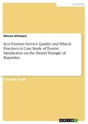 Bild des Verkufers fr Eco-Tourism Service Quality and Ethical Practices: A Case Study of Tourist Satisfaction on the Desert Triangle of Rajastahn zum Verkauf von AHA-BUCH GmbH