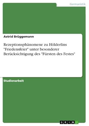 Imagen del vendedor de Rezeptionsphnomenezu Hlderlins "Friedensfeier"unter besonderer Bercksichtigung des"Frsten des Festes" a la venta por AHA-BUCH GmbH