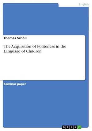 Bild des Verkufers fr The Acquisition of Politeness in the Language of Children zum Verkauf von AHA-BUCH GmbH