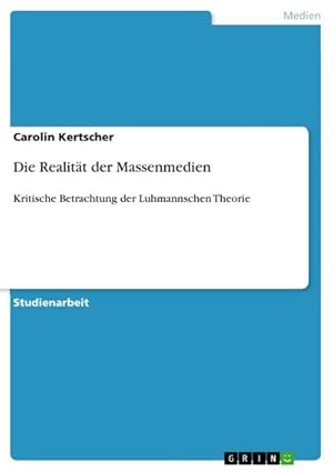 Bild des Verkufers fr Die Realitt der Massenmedien : Kritische Betrachtung der Luhmannschen Theorie zum Verkauf von AHA-BUCH GmbH