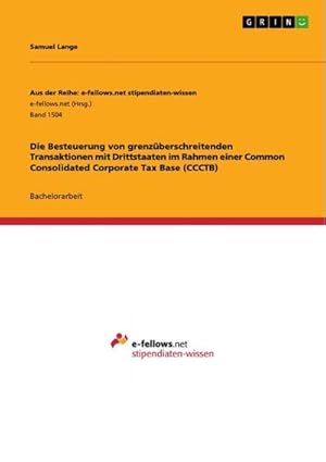 Bild des Verkufers fr Die Besteuerung von grenzberschreitenden Transaktionen mit Drittstaaten im Rahmen einer Common Consolidated Corporate Tax Base (CCCTB) zum Verkauf von AHA-BUCH GmbH