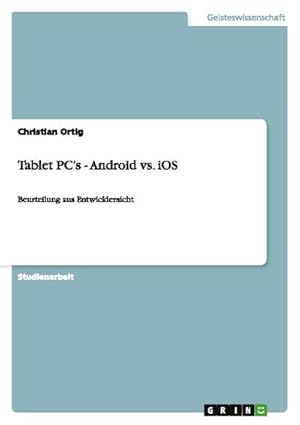 Image du vendeur pour Tablet PCs - Android vs. iOS : Beurteilung aus Entwicklersicht mis en vente par AHA-BUCH GmbH