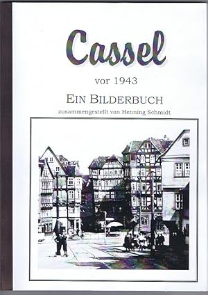 Bild des Verkufers fr Cassel vor 1943. Ein Bilderbuch zusammengestellt von Henning Schmidt. zum Verkauf von Antiquariat Gnter Hochgrebe