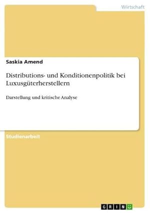 Seller image for Distributions- und Konditionenpolitik bei Luxusgterherstellern : Darstellung und kritische Analyse for sale by AHA-BUCH GmbH