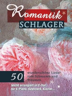 Bild des Verkufers fr Romantikschlager : 50 wunderschne Lieder zum Schmusen und Trumen zum Verkauf von AHA-BUCH GmbH