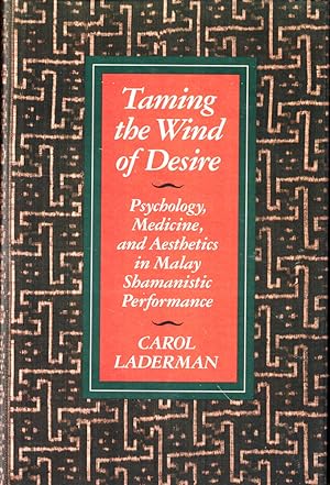 Taming the Wind of Desire: Psychology, Medicine, and Aesthetics in Malay Shamanistic Performance