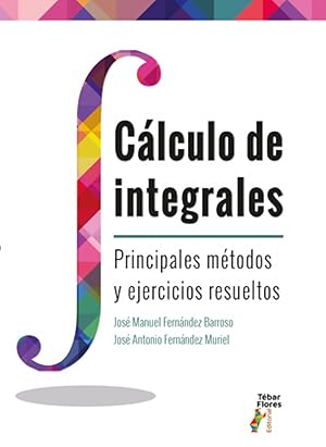 Cálculo de Integrales Principales métodos y ejercicios resueltos